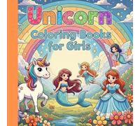 unicorn coloring books for girls: A Fantasy Coloring Journey for Girls Who Love Magic and Sparkles