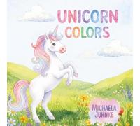 Unicorn Colors: A Magical Journey Through the Colors of the Rainbow
