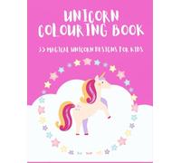 UNICORN COLOURING BOOK: 35 MAGICAL UNICORN DESIGNS FOR KIDS