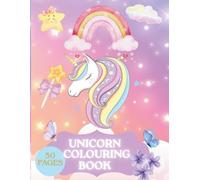 Unicorn Colouring Book: For Kids Ages 3-11 With 50 Enchanting Unicorn Designs Filled With Rainbow, Clouds, Fairy Castles, Flowers and Much more To Inspire Creativity