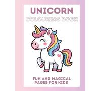 Unicorn Colouring Book: Fun and magical pages perfect for unicorn lovers of all ages!