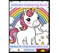 Unicorn Colouring Book: “Perfect for Little Artists Who Love Unicorns - Explore Rainbows, Magic, and Endless Creativity!”
