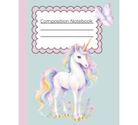 Unicorn Composition Notebook for Girls: Cute Wide Ruled School Notebook with 100 Pages for Writing, Homework, Notes and Classroom Use
