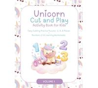 Unicorn Cut and Play Activity Book for Kids: Easy Cutting Practice Puzzles-2, 4, 6 Pieces + Numbers 0-9 Learning Worksheets