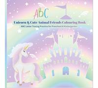 Unicorn & Cute Animal Friends Colouring Book: ABC Letter Tracing Practice for Preschool & Kindergarden