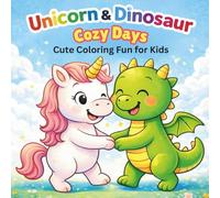 Unicorn & Dinosaur Cozy Days: Cute Coloring Fun for Kids
