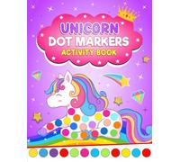 Unicorn Dot Markers Activity Book: Dot Markers Activity for Kids Easy and Fun for Children 1-5 Boys or Girls