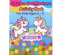 Unicorn Dot Markers Activity Book | For Kids Ages 2 - 5: Dot Marker Fun: Unicorn Dot Marker Book for Kids - Do a Dot Unicorn Activity Book for ... dot marker fun that sparks creativity