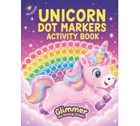 Unicorn Dot Markers Activity Book: For Toddlers & Preschoolers Ages 2-5, 50 Easy Guided Big Dot Coloring Pages with Magical Shapes, Rainbows & Stars, ... with Cut-Out Lines, A Glimmer SNUGSHINE Book
