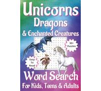 Unicorn & Dragon Word Search Puzzle Book: Word Searches for Teens, Kids, & Adults about Unicorns, Dragons, Enchanted Creatures & More! 50+ Puzzles. ... for Vacations, Travel, or Screen-Free Times