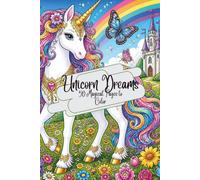 Unicorn Dreams: 50 Magical Pages to Color