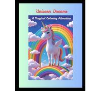 Unicorn Dreams: A Magical Coloring Adventure: Cute, Whimsical Unicorns for Kids Ages 4-8 to Spark Creativity and Fun