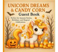 Unicorn Dreams & Candy Corn Guest Book: Perfect for Autumn Parties, Birthdays, and Magical Celebrations
