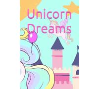Unicorn Dreams: The Little Unicorn’s Rainbow Adventure