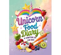 Unicorn Food Diary and Symptom Log for Kids: Food Sensitivity Journal & Symptom Tracker For IBS, Allergies, Intolerance, Low FODMAP Diet, Crohn’s, Mood Disorders, and more