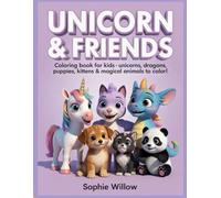 Unicorn & Friends Coloring Book for Kids: Unicorns, dragons, puppies, kittens & magical animals to color!