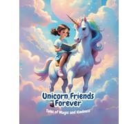 Unicorn Friends Forever: Tales of Magic and Kindness