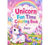 Unicorn Fun Time Coloring Book: Cute and Magical Unicorn Coloring Pages for Kids Ages 3-7 | Easy, Fun, and Creative Designs for Toddlers, Preschoolers, and Young Children