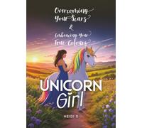 Unicorn Girl: Overcoming Your Scars and Embracing Your True Colours