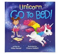 Unicorn, Go to Bed!: Unicorn, Go to Bed!
