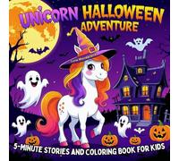 Unicorn Halloween Adventure 5 Minute Stories and Coloring Book for Kids: Bold and Easy Designs in a Cute Cozy Fall Unicorn Coloring Book with Short ... for Kindergarten Readers and First Grade Kids