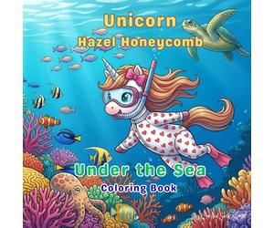 Unicorn Hazel Honeycomb: Under the Sea Coloring Book
