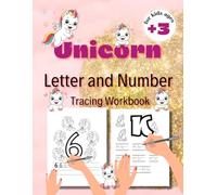 Unicorn Letter and Number Tracing Workbook for Kids Ages +3: Practicing Alphabet Handwriting (A-Z), Pencil Control, Learning Numbers (1-20), and Magical Coloring for Preschoolers and First Graders