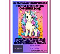 Unicorn Licornes // My BILINGUAL English/French Coloring Book with AFFIRMATIONS // Mon livre de Coloriages BILINGUE Anglais/Français avec AFFIRMATIONS POSITIVES: Maxi Format
