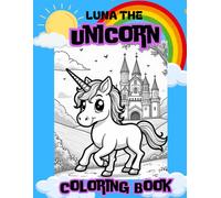Unicorn Luna Coloring Book: Coloring Activity Book for Kids Ages 3+