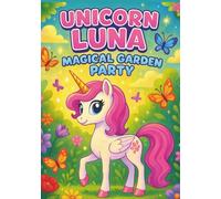 Unicorn Luna Magical Garden Party: Cute and Fun Coloring Book for Kids - 100 Adorable Pages with Unicorns, Flowers, and Fairy Friends | Every Other ... Coloring Book for Girls and Boys Ages 3-8