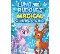 Unicorn Luna & Rudolf the Reindeer: Magical Christmas Coloring Book for Kids - 100 Adorable Holiday Pages with Unicorns, Santa, and Winter Fun | Every Other Page Is Black to Prevent Marker Bleed: Cute and Fun Christmas Coloring Book for Girls and Boy