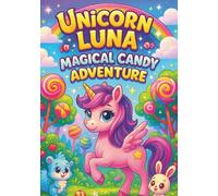 Unicorn Luna’s Magical Candy Adventure - 100 Sweet and Fun Kawaii Coloring Pages for Kids: Adorable Unicorn Adventures Full of Candy, Rainbows, and ... Ages 3-8 with Black Back Pages for Markers!