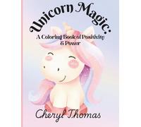 Unicorn Magic: A Coloring Book of Positivity & Power: A Cute and Simple Coloring Book for Children & Adults with Unicorns