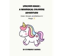 Unicorn Magic: A Whimsical Coloring Adventure: Color, Dream, and Believe in Magic ✨