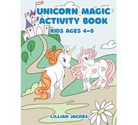 Unicorn Magic Activity Book for Kids 4-8: Over 75 Pages of Tracing, Coloring, and Connect the Dots