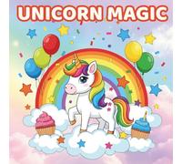 Unicorn Magic Coloring Book: 50 Magical and Cute Illustrations of Unicorns, Rainbows, Castles, and Princesses - A Fairy Tale Activity for Kids Ages 4-8