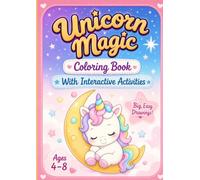 Unicorn Magic Coloring Book: With Interactive Activities for Kids Ages 4-8 - 28 Big & Easy Cute Coloring Pages Plus 7 Fun Games for Girls and Boys