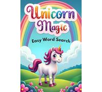 Unicorn Magic Easy Word Search: Fun and Enchanting Puzzle Book for Young Unicorn Lovers!