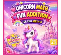 Unicorn Math Coloring Book: Fun Addition Practice for Kids Ages 4-8: A Magical Unicorn Coloring and Activity Workbook for Early Math Learning