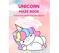 Unicorn Maze Book for Kids Age 4-6: An Easy Activity Book for Preschoolers & Toddlers Featuring Cute Unicorns, Rainbows, Stars, and Magic