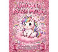 Unicorn Maze Magic: 50 Enchanting Mazes for Little Princesses Ages 4-8 - Help Sparkle Find The Magic Star!