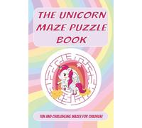 Unicorn Maze Puzzle Book for Kids: 24 Fun Mazes with Multiple Difficulty Levels | 6x9 Inches, 50 Pages | Perfect Gift for Travel, Holidays & Free Time for Kids Who Love Unicorns