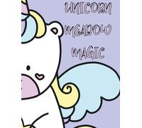 Unicorn Meadow Magic: Coloring Fun for Little Dreamers: A Whimsical Unicorn Coloring Book for Kids Ages 4-8 with Cute Magical Creatures, Rainbows, and Single-Sided Pages