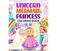 Unicorn, Mermaid and Princess: Cute Creative Coloring Book for Kids Ages 4-8