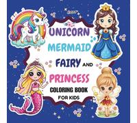 Unicorn, Mermaid, Fairy & Princess Coloring Book for Girls: A Magical Coloring Adventure with Unicorns, Mermaids, Fairies, and Princesses - Perfect for Girls Ages 4-10 Who Love Fantasy and Sparkles!