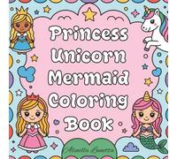 Unicorn, Mermaid & Princess Coloring Book: 30 Cute, Magical, and Fun Illustrations for Kids Ages 3-8 | Bold and Easy | 8.5 in x 8.5 in