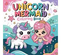 Unicorn Mermaid Princess Coloring Book: A Magical Underwater Coloring Adventure with 103 Cute Pages of Unicorns, Mermaids, and Princess Fun for Kids Ages 4-8