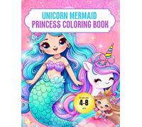 Unicorn Mermaid Princess Coloring Book for Kids Ages 4-8: Fun and Cute Designs for Creative Kids - Perfect Girls' Gift!