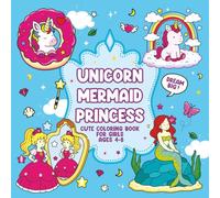 Unicorn, Mermaid, Princess Cute Coloring Book for Girls Ages 4-8: Bold and Easy Designs for Kids Featuring Ballerina Fun and More
