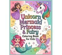 Unicorn, Mermaid, Princess & Fairy Coloring Book for Kids: 50 Cute, Fun and Magical Designs (Ages 4-8)